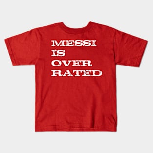 Messi is overrated (2) Kids T-Shirt